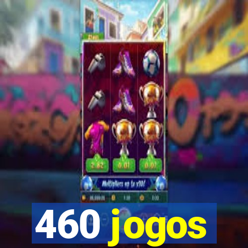 460 jogos